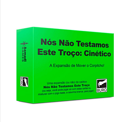 Nós Não Testamos Este Troço: Cinético