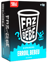 Faz ou Bebe Errou, Bebeu 